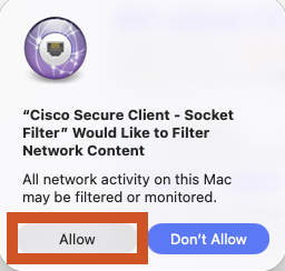 click Allow button when the “Cisco Secure Client – Socket Filter” Would Like to Filter Network Content pop-up appears.