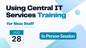 Onboarding Training for Using Central IT Services for New Staff