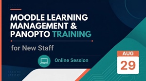 Introduction to Moodle Learning Management and Panopto Lecture Capture System for Staff