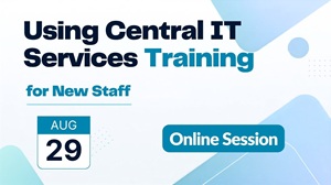 Onboarding Training for Using Central IT Services for New Staff