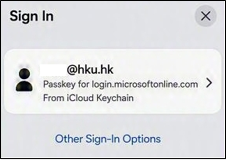 Next time you log into HKU SSO webpage or Entra ID, tap Use Passkey from the location of iCloud keychain