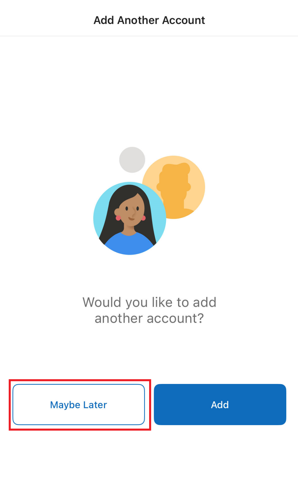Next, in the “Add another account” page, click the “Maybe Later” button