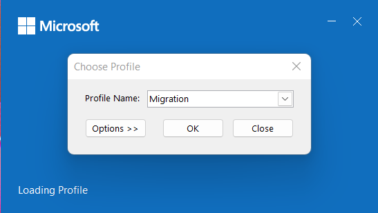 Open Outlook.  Select the new Profile Name: Migration and click OK